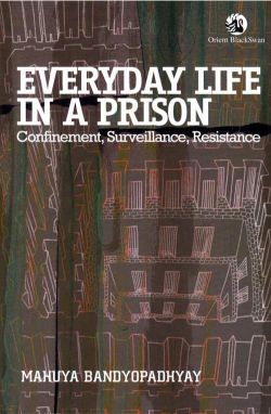 Orient Everyday Life in a Prison: Confinment, Surveillance, Resistance